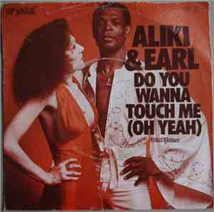Aliki & Earl - Do You Wanna Touch Me (Oh Yeah)