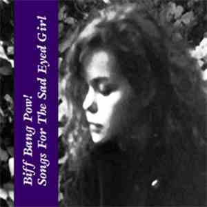 Biff Bang Pow! - Songs For The Sad Eyed Girl