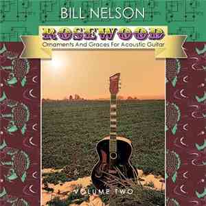 Bill Nelson - Rosewood Volume Two