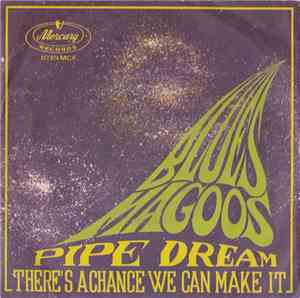 Blues Magoos - Pipe Dream / There's A Chance We Can Make It