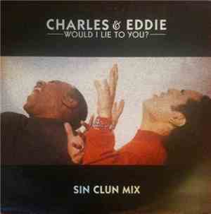 Charles & Eddie - Would I Lie To You?