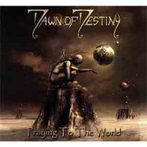 Dawn Of Destiny - Praying To The World