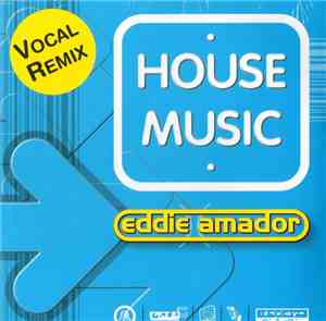 Eddie Amador - House Music (Vocal Remix)