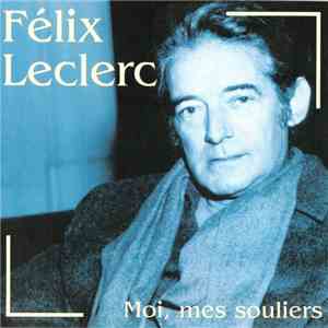 Félix Leclerc - Moi, Mes Souliers