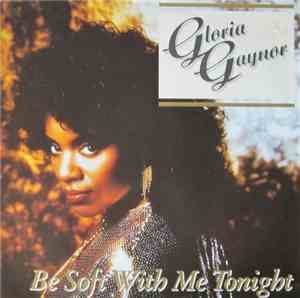 Gloria Gaynor - Be Soft With Me Tonight