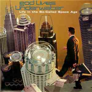 God Lives Underwater - Life In The So-Called Space Age