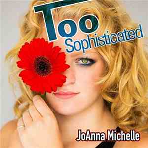 JoAnna Michelle - Too Sophisticated