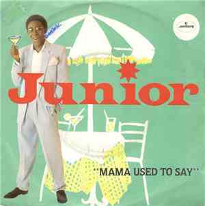 Junior  - Mama Used To Say
