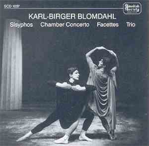 Karl-Birger Blomdahl - Sisyphos / Chamber Concerto / Facettes / Trio