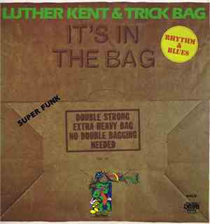 Luther Kent & Trick Bag - It's In The Bag