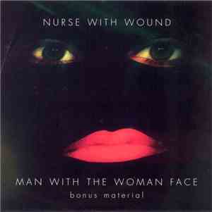 Nurse With Wound - Man With The Woman Face Bonus Material