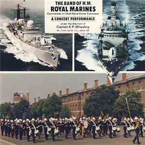 The Band Of HM Royal Marines - A Concert Performance