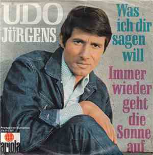 Udo Jürgens - Immer Wieder Geht Die Sonne Auf / Was Ich Dir Sagen Will