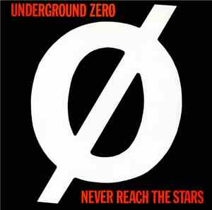 Underground Zero - Never Reach The Stars / Through The Looking Glas +