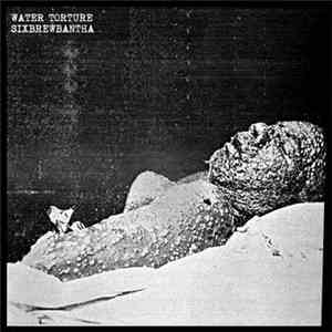 Water Torture / Sixbrewbantha - Water Torture / Sixbrewbantha