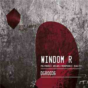 Windom R - Polyphonic Dreams / Monophonic Reality
