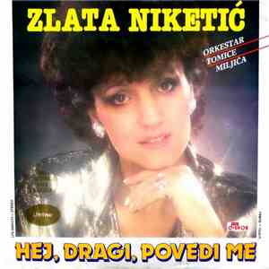 Zlata Niketić - Hej, Dragi, Povedi Me