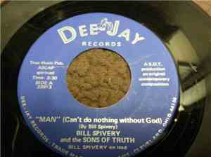 Bill Spivery & The Sons Of Truth - Man (Can't Do Nothing Without God)