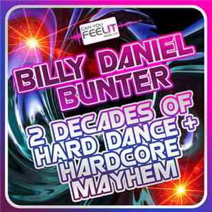 Billy Daniel Bunter - 2 Decades Of Hard Dance & Hardcore Mayhem