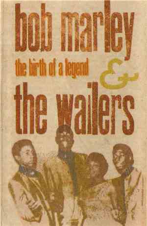 Bob Marley & The Wailers - The Birth Of A Legend (1963-66)