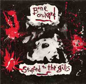 Bone Orchard - Stuffed To The Gills