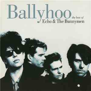 Echo & The Bunnymen - Ballyhoo (The Best Of Echo & The Bunnymen)