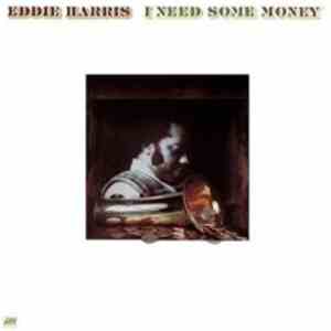 Eddie Harris - I Need Some Money