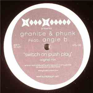 Granite & Phunk Feat. Angie B - Switch On Push Play