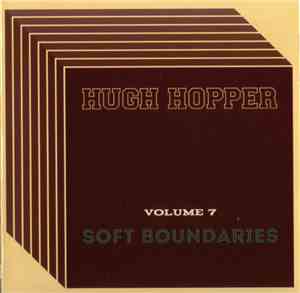 Hugh Hopper - Soft Boundaries (Volume 7)