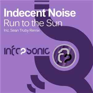 Indecent Noise - Run To The Sun
