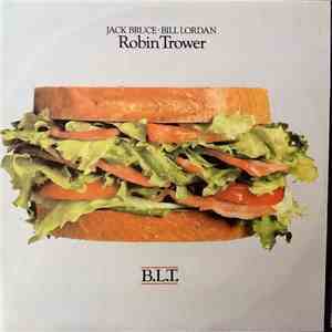 Jack Bruce / Bill Lordan / Robin Trower - B.L.T.