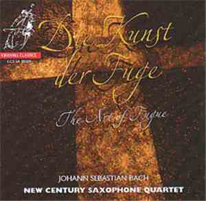 Johann Sebastian Bach, New Century Saxophone Quartet - The Art Of Fugue