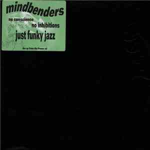 Mindbenders - No Conscience No Inhibitions Just Funky Jazz