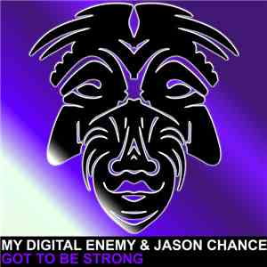 My Digital Enemy, Jason Chance - Got To Be Strong