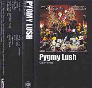 Pygmy Lush - Old Friends