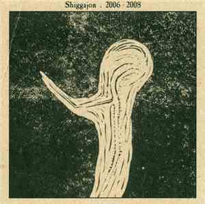 Shiggajon - 2006 - 2008
