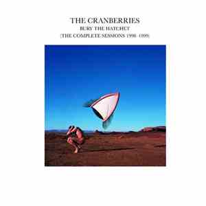 The Cranberries - Bury The Hatchet (The Complete Sessions 1998-1999)