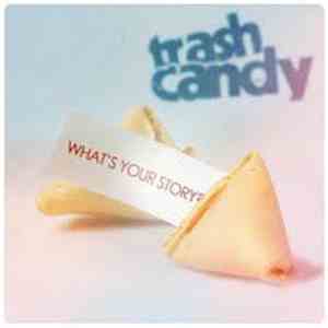 Trash Candy  - What's Your Story