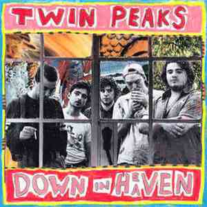 Twin Peaks  - Down In Heaven