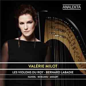 Valérie Milot - Les Violons du Roy - Bernard Labadie - Handel - Boieldieu - ...