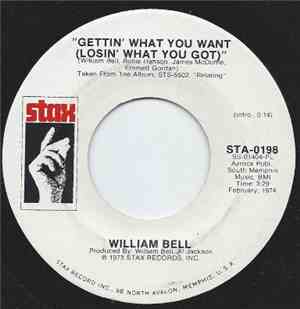 William Bell - Gettin' What You Want (Losin' What You Got) / All I Need Is  ...