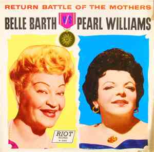 Belle Barth, Pearl Williams  - Return Battle Of The Mothers - Belle Barth V ...