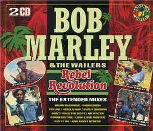 Bob Marley & The Wailers - Rebel Revolution (The Extended Mixes)
