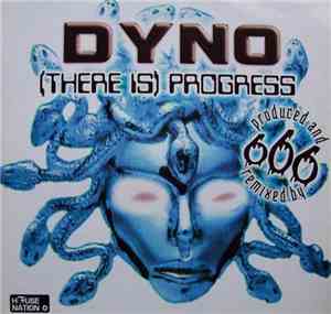 Dyno - (There Is) Progress