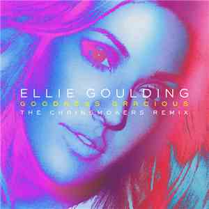 Ellie Goulding - Goodness Gracious (The Chainsmokers Remix)