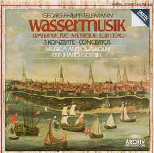 Georg Philipp Telemann - Musica Antiqua Köln • Reinhard Goebel - Wassermusi ...