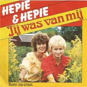 Hepie & Hepie - Jij Was Van Mij