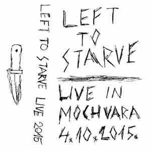 Left To Starve - Live at Mochvara 2015