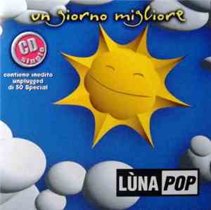Lùnapop - Un Giorno Migliore