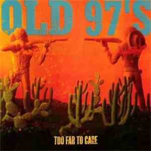 Old 97's - Too Far To Care